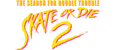 Logo of Skate or Die 2 - The Search for Double Trouble (U)